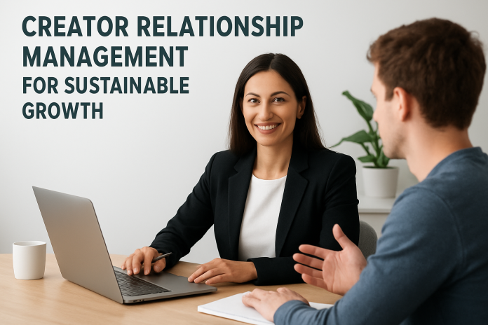 Creator Relationship Management For Sustainable Growth creator relationship management
