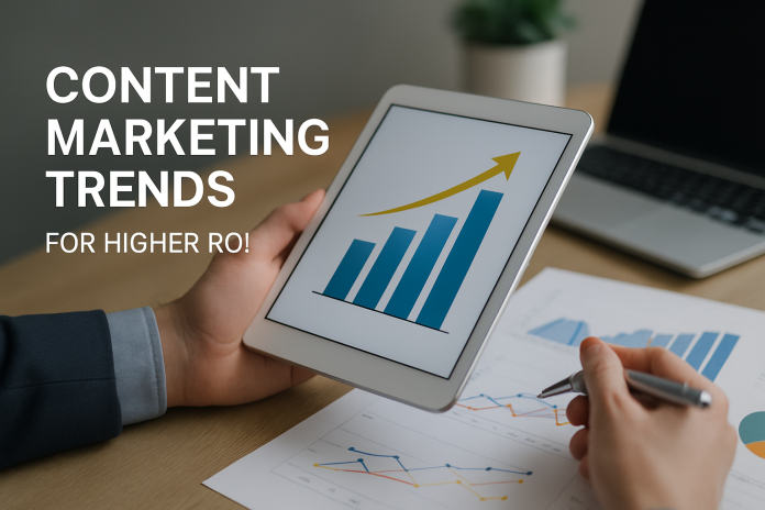 Content Marketing Trends For Higher ROI content marketing trends