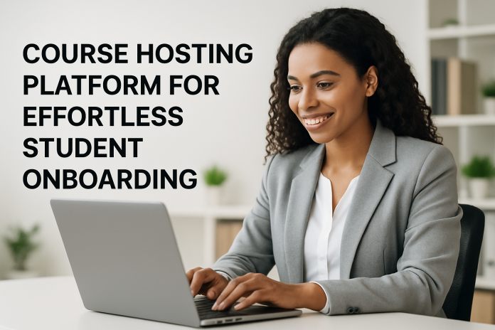 Course Hosting Platform For Effortless Student Onboarding course hosting platform